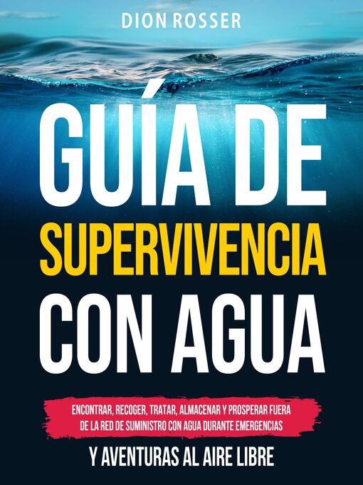 Title details for Guía de supervivencia con agua by Dion Rosser - Available